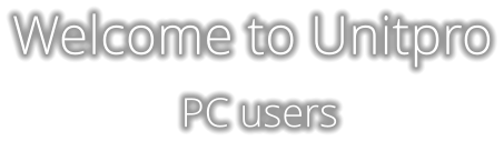 Welcome to Unitpro  PC users